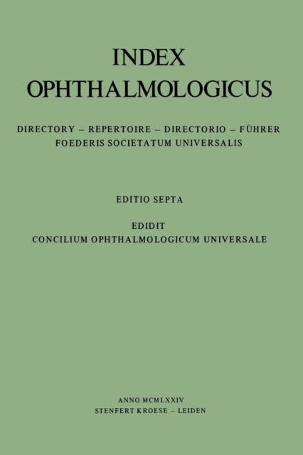 Index Ophthalmologicus : Directory of the International Federation of Ophthalmological Societies Including Ophthalmological Associations, Ophthalmologists, Ophthalmological Clinics, Institutes, Journa, Paperback / softback Book