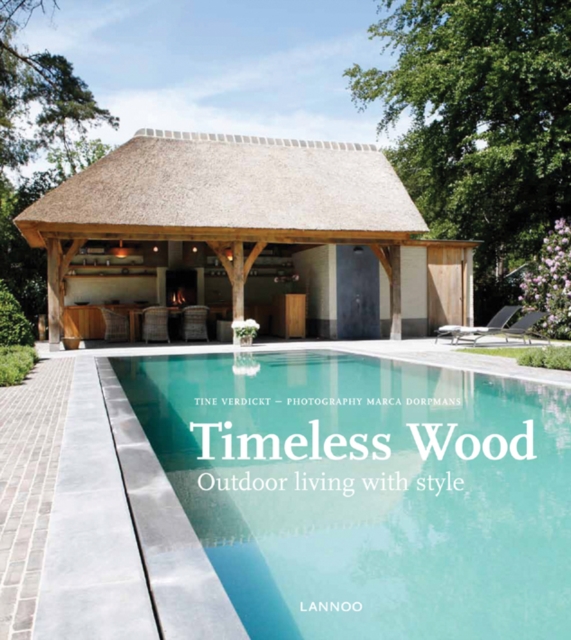 Timeless Wood : Outdoor Living with Style, Hardback Book