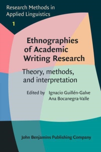 Ethnographies of Academic Writing Research : Theory, methods, and interpretation, Paperback / softback Book