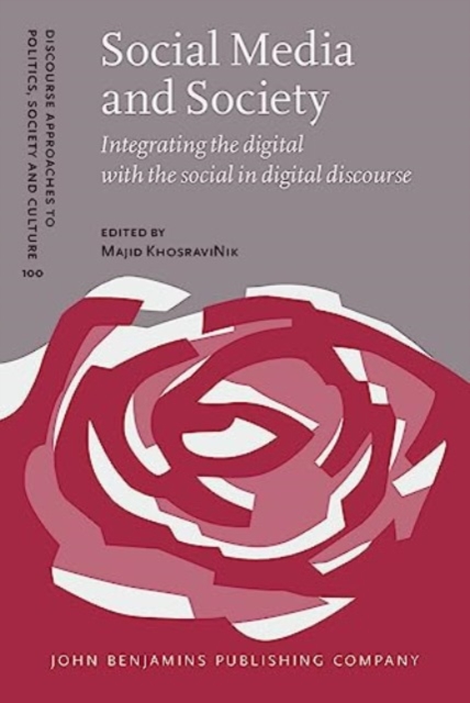 Social Media and Society : Integrating the digital with the social in digital discourse, Hardback Book