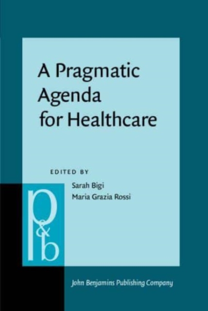 A Pragmatic Agenda for Healthcare : Fostering inclusion and active participation through shared understanding, Hardback Book