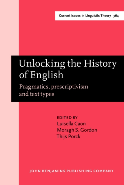 Unlocking the History of English : Pragmatics, prescriptivism and text types. Selected papers from the 21st ICEHL, EPUB eBook
