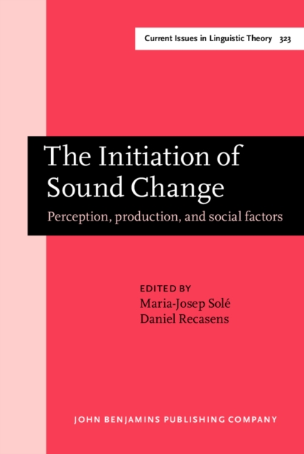 The Initiation of Sound Change : Perception, Production, and Social Factors, Hardback Book