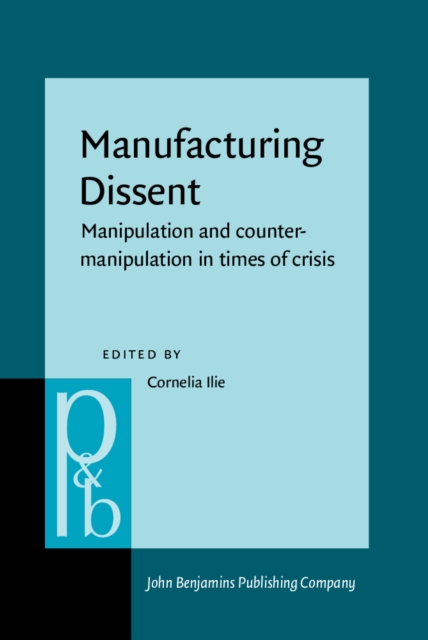 Manufacturing Dissent : Manipulation and counter-manipulation in times of crisis, EPUB eBook