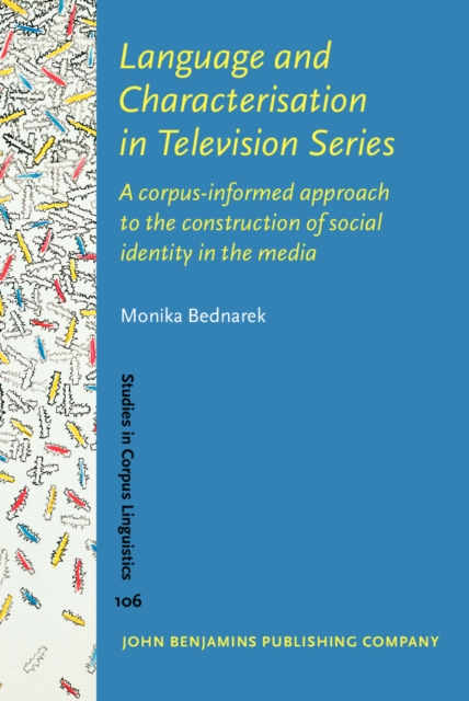 Language and Characterisation in Television Series : A corpus-informed approach to the construction of social identity in the media, EPUB eBook