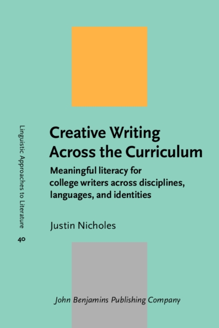 Creative Writing Across the Curriculum : Meaningful literacy for college writers across disciplines, languages, and identities, EPUB eBook