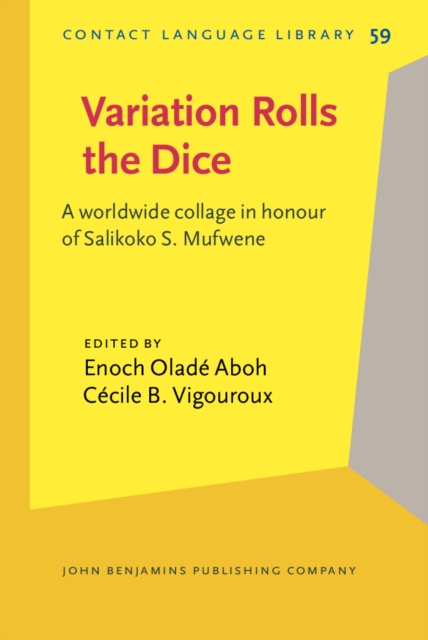 Variation Rolls the Dice : A worldwide collage in honour of Salikoko S. Mufwene, EPUB eBook