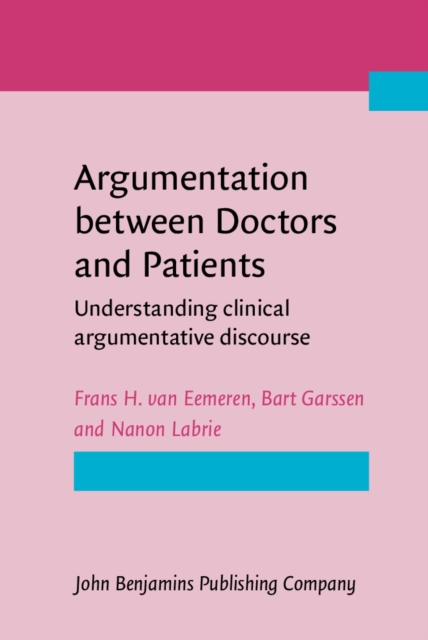 Argumentation between Doctors and Patients : Understanding clinical argumentative discourse, EPUB eBook