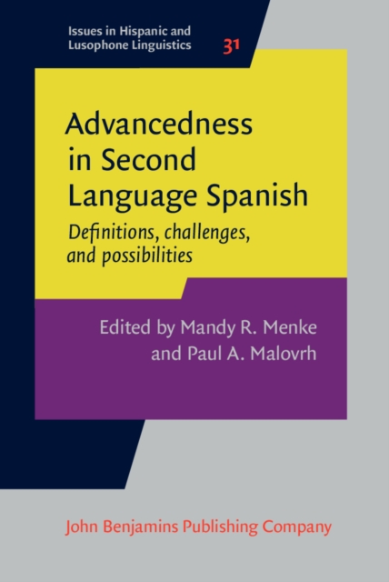 Advancedness in Second Language Spanish : Definitions, challenges, and possibilities, EPUB eBook