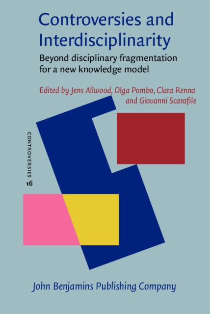 Controversies and Interdisciplinarity : Beyond disciplinary fragmentation for a new knowledge model, EPUB eBook