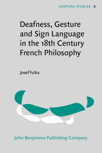 Deafness, Gesture and Sign Language in the 18th Century French Philosophy, EPUB eBook