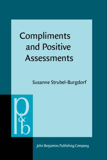 Compliments and Positive Assessments : Sequential organization in multi-party conversations, EPUB eBook