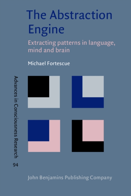 The Abstraction Engine : Extracting patterns in language, mind and brain, EPUB eBook