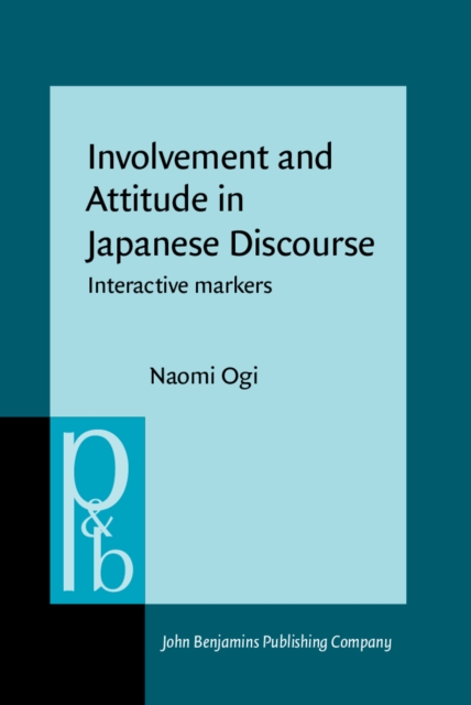 Involvement and Attitude in Japanese Discourse : Interactive markers, PDF eBook
