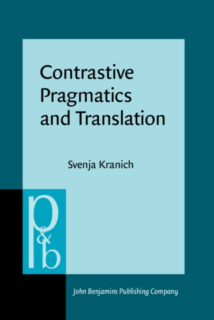 Contrastive Pragmatics and Translation : Evaluation, epistemic modality and communicative styles in English and German, PDF eBook