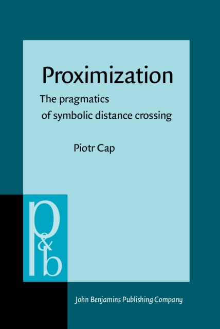 Proximization : The pragmatics of symbolic distance crossing, PDF eBook