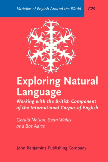 Exploring Natural Language : Working with the British Component of the International Corpus of English, PDF eBook