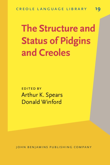 The Structure and Status of Pidgins and Creoles : Including selected papers from meetings of the Society for Pidgin and Creole linguistics, PDF eBook