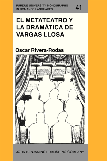 El metateatro y la dramatica de Vargas Llosa : Hacia una poetica del espectador, PDF eBook