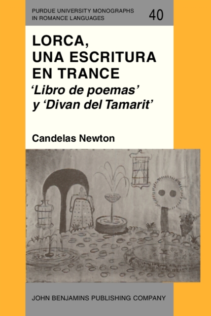 Lorca, una escritura en trance : 'Libro de poemas' y 'Divan del Tamarit', PDF eBook