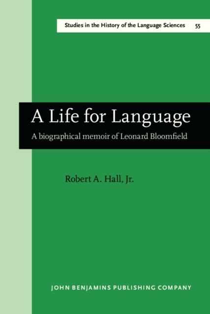 A Life for Language : A biographical memoir of Leonard Bloomfield, PDF eBook