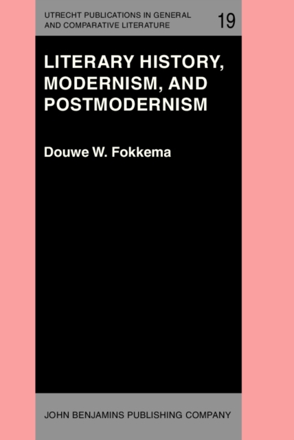 Literary History, Modernism, and Postmodernism : (The Harvard University Erasmus Lectures, Spring 1983), PDF eBook