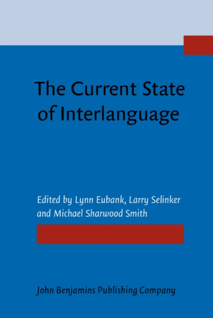 The Current State of Interlanguage : Studies in honor of William E. Rutherford, PDF eBook