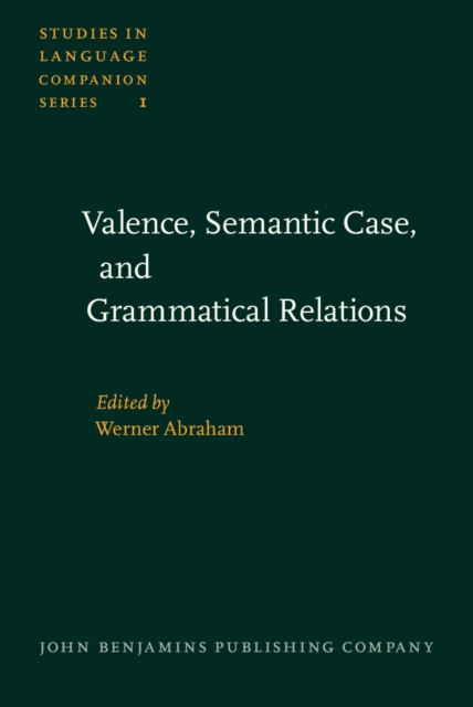 Valence, Semantic Case, and Grammatical Relations : Workshop studies prepared for the 12th International Congress of Linguists, Vienna, August 29th to September 3rd, 1977, PDF eBook