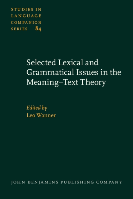 Selected Lexical and Grammatical Issues in the Meaning-Text Theory : In honour of Igor Mel'&#269;uk, PDF eBook