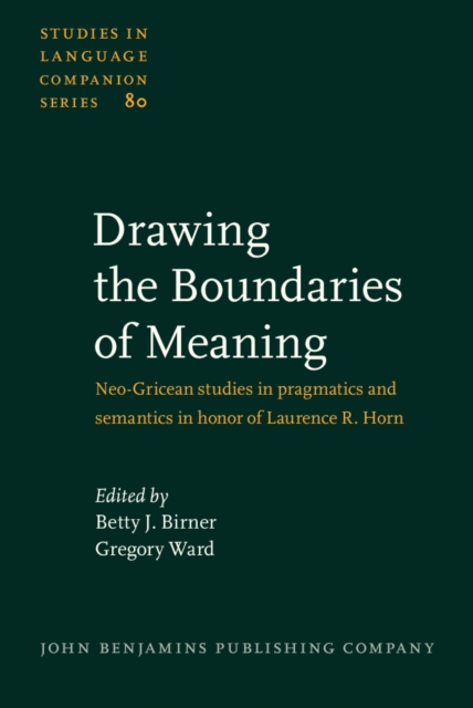Drawing the Boundaries of Meaning : Neo-Gricean studies in pragmatics and semantics in honor of Laurence R. Horn, PDF eBook