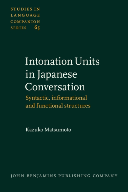 Intonation Units in Japanese Conversation : Syntactic, informational and functional structures, PDF eBook