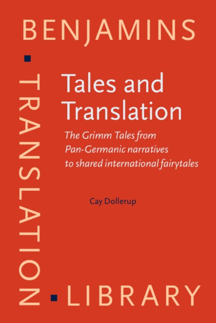 Tales and Translation : The Grimm Tales from Pan-Germanic narratives to shared international fairytales, PDF eBook