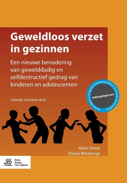Geweldloos Verzet in Gezinnen : Een Nieuwe Benadering Van Gewelddadig En Zelfdestructief Gedrag Van Kinderen En Adolescenten, Paperback / softback Book