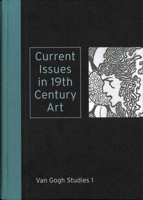 Current Issues in 19th Century Art: Van Gogh Studies 1, Hardback Book