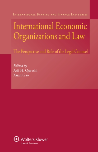 International Economic Organizations and Law : The Perspective and Role of The Legal Counsel, EPUB eBook