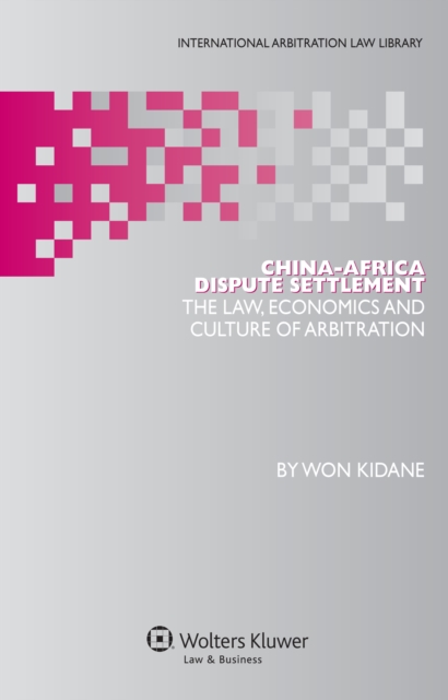 China-Africa Dispute Settlement : The Law, Economics and Culture of Arbitration, EPUB eBook