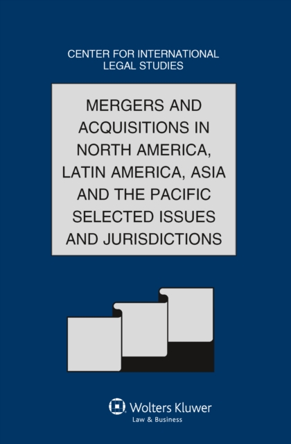 Mergers and Acquisitions in North America, Latin America, Asia and the Pacific Selected Issues and Jurisdictions : The Comparative Law Yearbook of International Business Special Issue, 2011 Volume B, EPUB eBook