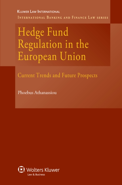 Hedge Fund Regulation in the European Union : Current Trends and Future Prospects, EPUB eBook