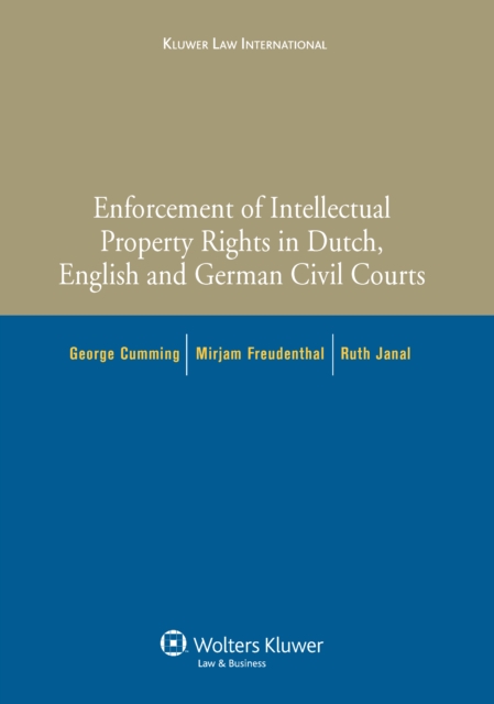 Enforcement of Intellectual Property Rights in Dutch, English and German Civil Procedure, PDF eBook