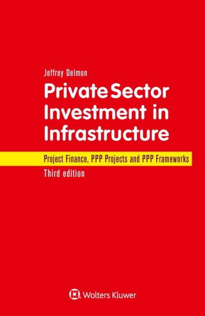 Private Sector Investment in Infrastructure : Project Finance, PPP Projects and PPP Frameworks, EPUB eBook