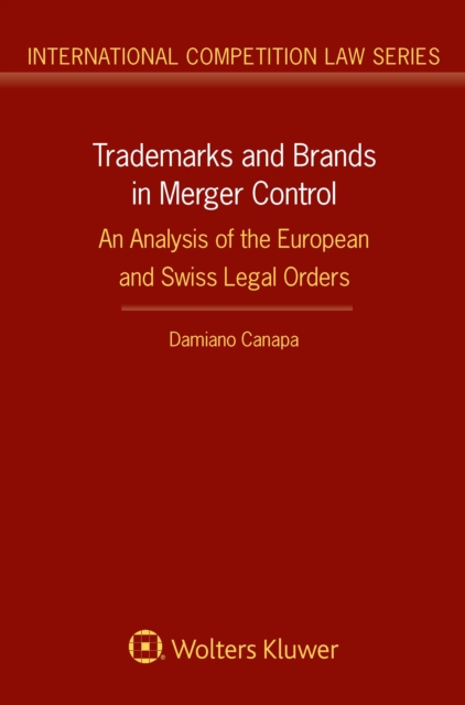 Trademarks and Brands in Merger Control : An Analysis of the European and Swiss Legal Orders, EPUB eBook