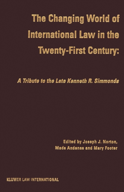 The Changing World of International Law in the Twenty-First Century : A Tribute to the Late Kenneth R. Simmonds, PDF eBook