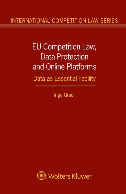 EU Competition Law, Data Protection and Online Platforms: Data as Essential Facility : Data as Essential Facility, EPUB eBook