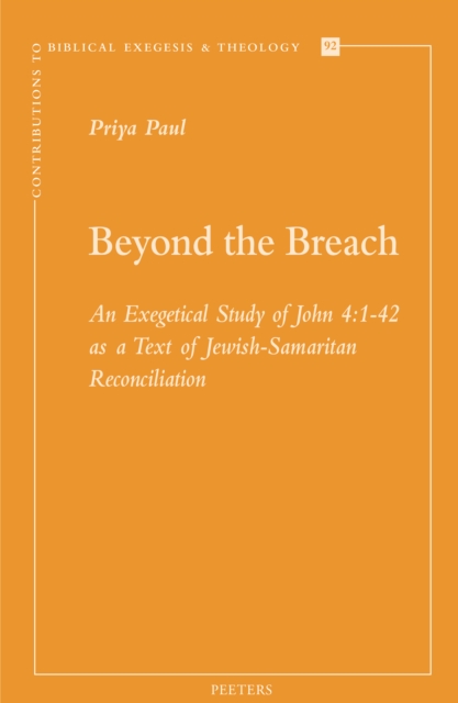 Beyond the Breach : An Exegetical Study of John 4:1-42 as a Text of Jewish-Samaritan Reconciliation, PDF eBook