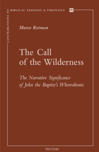The Call of the Wilderness : The Narrative Significance of John the Baptist's Wherebaouts, PDF eBook