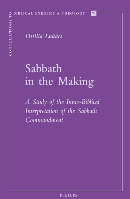 Sabbath in the Making : A Study of the Inner-Biblical Interpretation of the Sabbath Commandment, PDF eBook