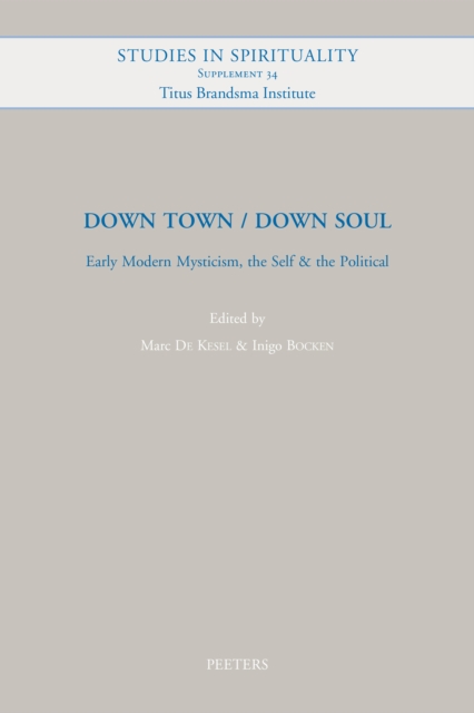 Down Town / Down Soul : Early Modern Mysticism, the Self & the Political, PDF eBook