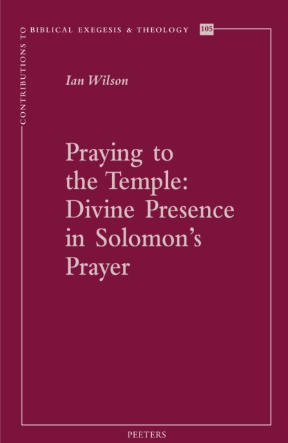 Praying to the Temple : Divine Presence in Solomon's Prayer, PDF eBook