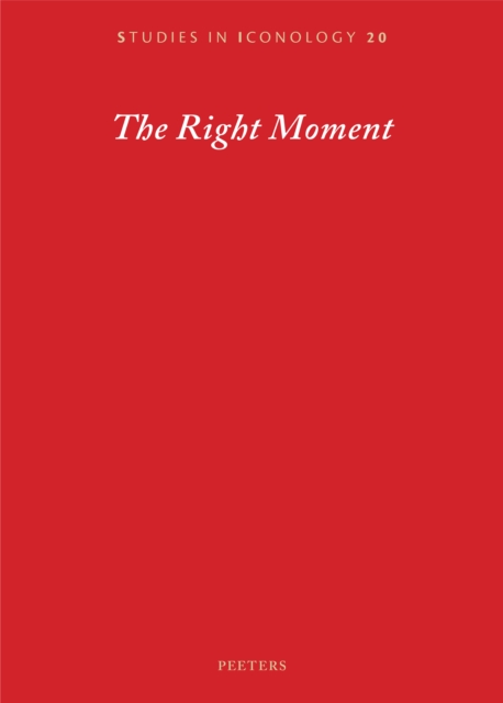 The Right Moment : Essays Offered to Barbara Baert, Laureate of the 2016 Francqui Prize in Human Sciences, on the Occasion of the Celebratory Symposium at the Francqui Foundation, Brussels, 18-19 Octo, PDF eBook