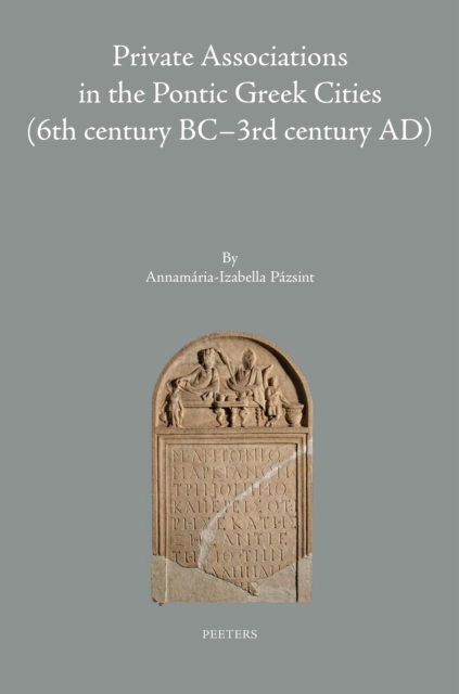 Private Associations in the Pontic Greek Cities (6th Century BC-3rd Century AD), PDF eBook